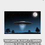 Just our luck | LANDS ON MALL NEAR WASHINGTON MONUMENT , IN D.C; THOUSANDS OF PEOPLE. STANDING AROUND TO SEE THE INTELLIGENT. LIFE  FORMS COME OUT , AND IT'S THE KILLER CLOWNS FROM SPACE | image tagged in aliens | made w/ Imgflip meme maker