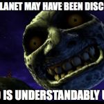 Majora's Mask 3D Moon | A NEW PLANET MAY HAVE BEEN DISCOVERED. PLUTO IS UNDERSTANDABLY UPSET. | image tagged in majora's mask 3d moon | made w/ Imgflip meme maker