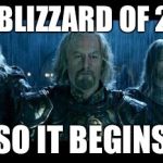 So it begins | THE BLIZZARD OF 2016; SO IT BEGINS | image tagged in so it begins | made w/ Imgflip meme maker