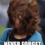 hair wind girl windy | CHEM RULE #1:; NEVER FORGET YOUR HAIR TIE!!! | image tagged in hair wind girl windy | made w/ Imgflip meme maker