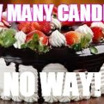 birthday cake | HOW MANY CANDLES? NO WAY! | image tagged in birthday cake | made w/ Imgflip meme maker