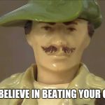 Jungle Recon  | I FIRMLY BELIEVE IN BEATING YOUR CHILDREN | image tagged in jungle recon | made w/ Imgflip meme maker