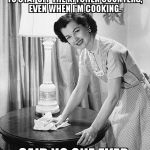 This is a constant battle for me.... | I FINALLY TAUGHT THE CAT TO STAY OFF THE KITCHEN COUNTERS, EVEN WHEN I'M COOKING. SAID NO ONE EVER. | image tagged in yo momma so clean,annoying cat | made w/ Imgflip meme maker