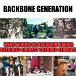 Kids playing | BACKBONE GENERATION; WEAK MINDED NO BACKBONE HAVING POLITICALLY CORRECT CRYBABY GENERATION | image tagged in kids playing | made w/ Imgflip meme maker