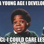 Gary Coleman | AT A YOUNG AGE I DEVELOPED; ICCL-I COULD CARE LESS | image tagged in gary coleman | made w/ Imgflip meme maker