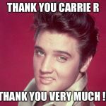 thank you | THANK YOU CARRIE R; THANK YOU VERY MUCH !! | image tagged in thank you | made w/ Imgflip meme maker