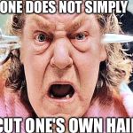 Momma's new haircut | ONE DOES NOT SIMPLY; CUT ONE'S OWN HAIR | image tagged in momma,one does not simply | made w/ Imgflip meme maker