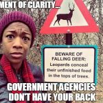 Beware of falling Deer | MOMENT OF CLARITY... GOVERNMENT AGENCIES DON'T HAVE YOUR BACK | image tagged in beware of falling deer | made w/ Imgflip meme maker