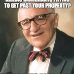 When Economists try to be Philosophers | NEGOTIATING TREATIES TO GET TO THE STORE AND KILLING IMMIGRANTS TRYING TO GET PAST YOUR PROPERTY? WHY, THAT'S POSITIVELY ROTHBARDED | image tagged in wise rothbard,private property,immigration,nap | made w/ Imgflip meme maker