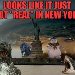 I knew it was tough living there but it......... | LOOKS LIKE IT JUST GOT "REAL" IN NEW YORK | image tagged in new york overrun,godzilla,jaws,ghostbusters,alien,war of the worlds | made w/ Imgflip meme maker