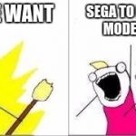 what do we want one cell | SEGA TO RELEASE A DECENT MODERN SONIC GAME; WHAT DO WE WANT | image tagged in what do we want one cell,sonic the hedgehog | made w/ Imgflip meme maker