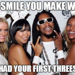 Lil Jon Playboy | THE SMILE YOU MAKE WHEN; YOU HAD YOUR FIRST THREESOME | image tagged in lil jon playboy | made w/ Imgflip meme maker
