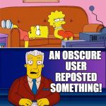 Double Standard | A TOP USER REPOSTED SOMETHING! AN OBSCURE USER REPOSTED SOMETHING! | image tagged in double standard | made w/ Imgflip meme maker
