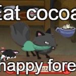 Short Animal Jam Fox Meme | Eat cocoa. Be happy forever. | image tagged in short animal jam fox meme | made w/ Imgflip meme maker
