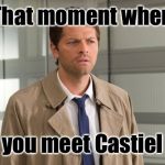 Castiel Confused SSN8 | That moment when; you meet Castiel | image tagged in castiel confused ssn8 | made w/ Imgflip meme maker