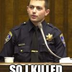 Police Officer Testifying | YOUR HONOR HE SAID HE WANTED TO BE BATMAN; SO I KILLED HIS PARENTS | image tagged in memes,police officer testifying | made w/ Imgflip meme maker