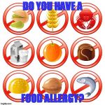 Donna | DO YOU HAVE A; FOOD ALLERGY? | image tagged in donna | made w/ Imgflip meme maker