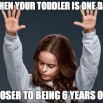 Amen | WHEN YOUR TODDLER IS ONE DAY; CLOSER TO BEING 6 YEARS OLD | image tagged in amen | made w/ Imgflip meme maker