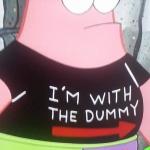 patrick i'm with the dummy meme