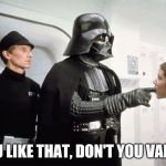 Darth Vader sexy finger suck | YOU LIKE THAT, DON'T YOU VADER | image tagged in darth vader sexy finger suck,star wars,darth vader,princess leia,finger,the force awakens sucked | made w/ Imgflip meme maker