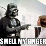 Darth Vader smell my finger | SMELL MY FINGER | image tagged in darth vader finger pointing,pull my finger,darth vs leia,darth vader pointing,darth vader,smell my finger | made w/ Imgflip meme maker