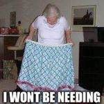 Big girl panties | OH YOUR AN NRP? I WONT BE NEEDING THESE! | image tagged in big girl panties | made w/ Imgflip meme maker