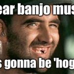 Deliverance: like Sound of Music, only different | I hear banjo music! This is gonna be 'hog wild!' | image tagged in deliverance hillbilly,banjo,delivereance,sound of music,squeal,pig | made w/ Imgflip meme maker