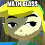 Zelda | MATH CLASS | image tagged in zelda | made w/ Imgflip meme maker
