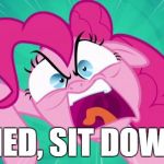 http://img2.wikia.nocookie.net/__cb20140203105701/mlp/images/0/0 | DENIED, SIT DOWN!!!! | image tagged in http//img2wikianocookienet/__cb20140203105701/mlp/images/0/0 | made w/ Imgflip meme maker