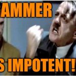 There coming for you! | GRAMMER; IS IMPOTENT!!! | image tagged in hitler grammar nazi,memes,grammar nazi,grammar | made w/ Imgflip meme maker