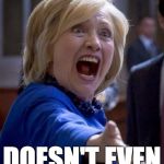 WTF Hillary | MY **OWN** RHETORIC; DOESN'T EVEN APPLY TO ME! | image tagged in wtf hillary | made w/ Imgflip meme maker