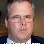Please clap... | I CAN HAS APPLAUSE? | image tagged in jeb bush,politics,election 2016,i can has cheezburger,derp,funny | made w/ Imgflip meme maker