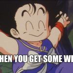 Happy Goku | WHEN YOU GET SOME WEED | image tagged in happy goku | made w/ Imgflip meme maker
