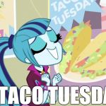 Sonata Dusk It's Taco Tuesday | IT'S TACO TUESDAY!!! | image tagged in sonata dusk it's taco tuesday | made w/ Imgflip meme maker