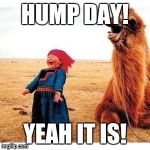 happy girl and camel | HUMP DAY! YEAH IT IS! | image tagged in happy girl and camel | made w/ Imgflip meme maker