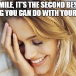 Blush, Smile, Laugh | SMILE, IT'S THE SECOND BEST THING YOU CAN DO WITH YOUR LIPS. | image tagged in blush smile laugh | made w/ Imgflip meme maker