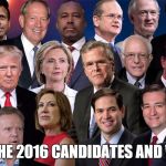 2016 Presidential Candidates | WE ARE THE 2016 CANDIDATES AND WE SUCK | image tagged in 2016 presidential candidates | made w/ Imgflip meme maker