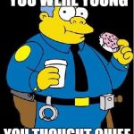 Why are you reading this? | ADMIT IT WHEN YOU WERE YOUNG; YOU THOUGHT CHIEF WIGGUM WAS A PIG | image tagged in chief wiggum | made w/ Imgflip meme maker