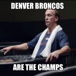 peyton manning nationwide lions | DENVER BRONCOS; ARE THE CHAMPS | image tagged in peyton manning nationwide lions | made w/ Imgflip meme maker