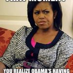 Michelle Obama Not Pleased | THAT MOMENT; YOU REALIZE OBAMA'S HAVING AN AFFAIR WITH HILLARY | image tagged in michelle obama,liberals,hillary clinton,special kind of stupid | made w/ Imgflip meme maker