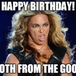 BeyonceGrossFace | HAPPY BIRTHDAY! TO SLOTH FROM THE GOONIES! | image tagged in beyoncegrossface | made w/ Imgflip meme maker