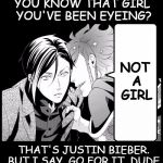 Rumors | YOU KNOW THAT GIRL YOU'VE BEEN EYEING? NOT A GIRL; THAT'S JUSTIN BIEBER. BUT I SAY, GO FOR IT, DUDE | image tagged in rumors,trap,justin bieber,black butler | made w/ Imgflip meme maker