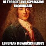 Voltaire | THOUGHT FREEDOM OF THOUGHT AND EXPRESSION ENCOURAGED; EUROPEAN MONARCHS REDUCE OR ELIMINATE CENSORSHIP | image tagged in voltaire | made w/ Imgflip meme maker