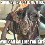 Subulba | SOME PEOPLE CALL ME MIKE, YOU CAN CALL ME TONIGHT | image tagged in subulba | made w/ Imgflip meme maker