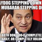 Hosni Mubarak wouldn't leave the leaderboard until a revolution happened | RAYDOG STEPPING DOWN IS LIKE MUBARAK STEPPING DOWN; THEY BOTH DON'T DO IT COMPLETELY OR VOLUNTARILY, OR COMPLETELY VOLUNTARILY | image tagged in hosni mubarak,raydog,stepping down,leaderboard,revolution | made w/ Imgflip meme maker