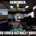 MW2 Meme | REMEMBER, WHEN YOU COULD ACTUALLY QUICKSCOPE. | image tagged in mw2 meme | made w/ Imgflip meme maker