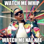 Silentó | WATCH ME WHIP; WATCH ME NAE NAE | image tagged in silent | made w/ Imgflip meme maker
