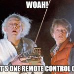 Back to the Future | WOAH! THAT'S ONE REMOTE CONTROL CAR! | image tagged in back to the future | made w/ Imgflip meme maker