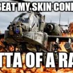 So much savagery..... | JUST BEAT MY SKIN CONDITION; OUTTA OF A RASH | image tagged in so much savagery | made w/ Imgflip meme maker