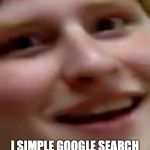 Creepathan | CREEPY? I SIMPLE GOOGLE SEARCH WILL TELL ANYONE YOUR MOM'S MAIDEN NAME | image tagged in creepathan | made w/ Imgflip meme maker